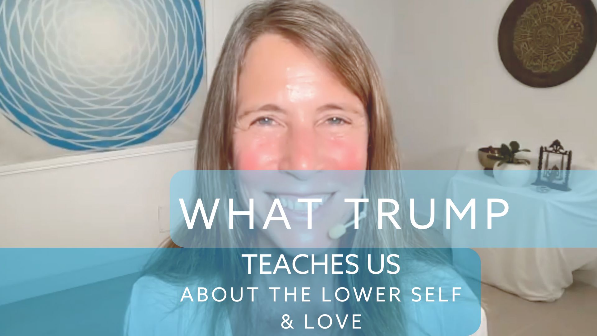 What Trump teaches us about lower self & love